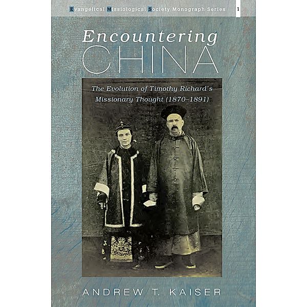 Encountering China / Evangelical Missiological Society Monograph Series Bd.1, Andrew T. Kaiser