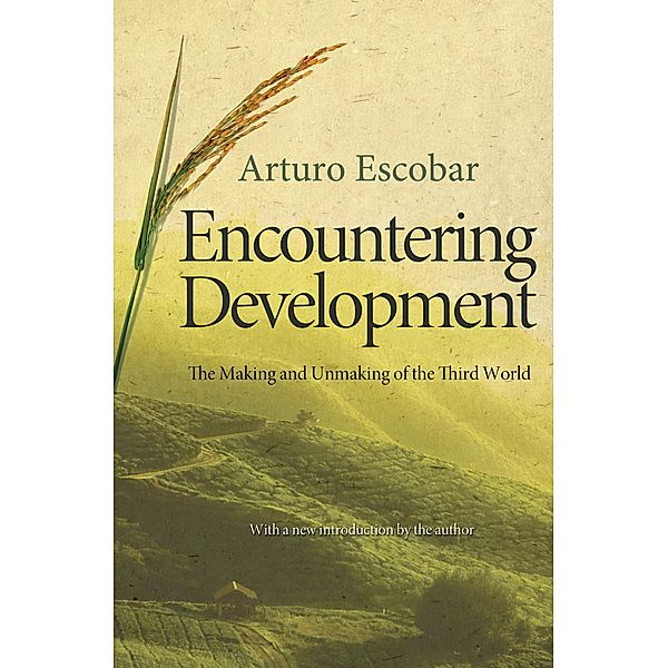Encountering Development / Princeton Studies in Culture/Power/History, Arturo Escobar