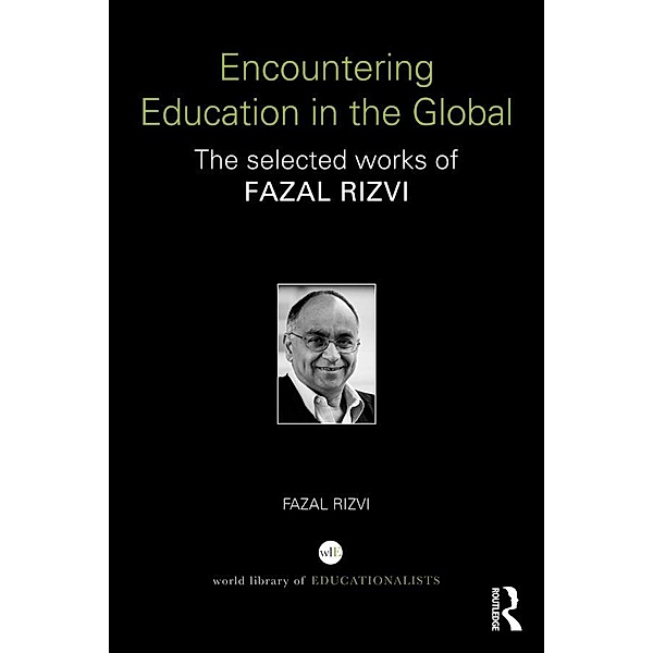 Encountering Education in the Global, Fazal Rizvi