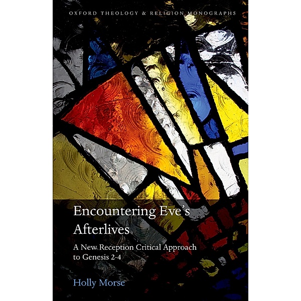 Encountering Eve's Afterlives / Oxford Theology and Religion Monographs, Holly Morse