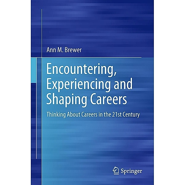 Encountering, Experiencing and Shaping Careers, Ann M. Brewer