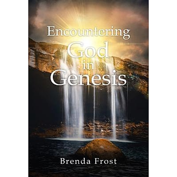 Encountering God in Genesis / Lettra Press LLC, Brenda Frost