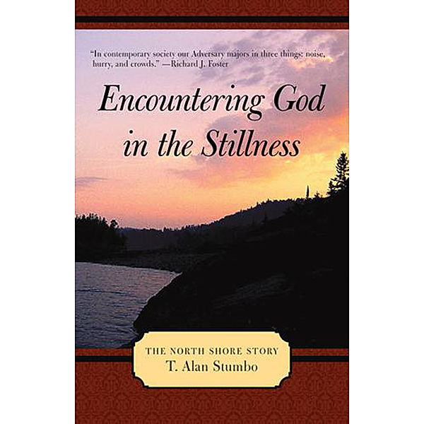 Encountering God in the Stillness, T. Alan Stumbo
