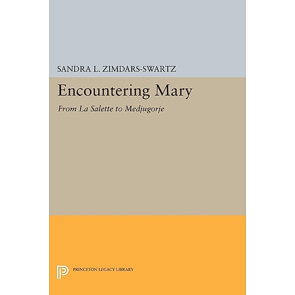 Encountering Mary / Princeton Legacy Library Bd.1149, Sandra L. Zimdars-Swartz