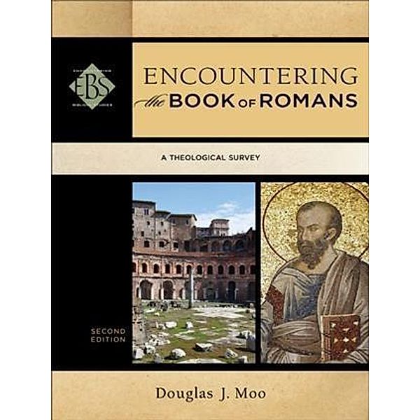Encountering the Book of Romans (Encountering Biblical Studies), Douglas J. Moo