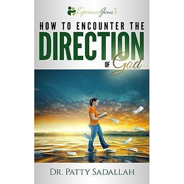 Encountering the DIRECTION of God, Patty Sadallah