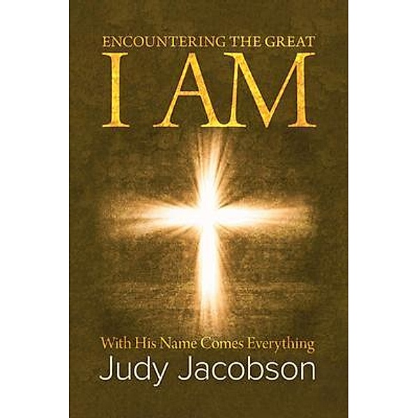 Encountering the Great I Am / BookTrail Publishing, Judy Jacobson