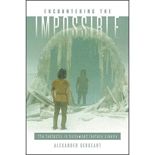 Encountering the Impossible / SUNY series, Horizons of Cinema, Alexander Sergeant