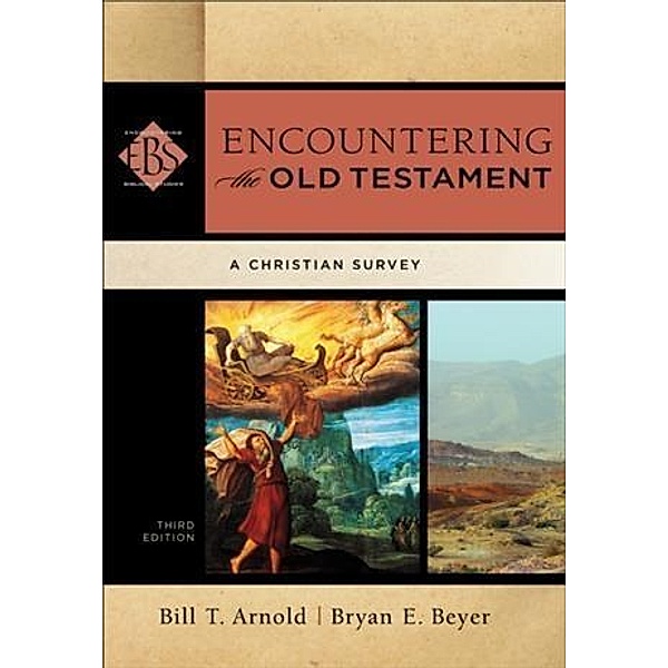 Encountering the Old Testament (Encountering Biblical Studies), Bill T. Arnold
