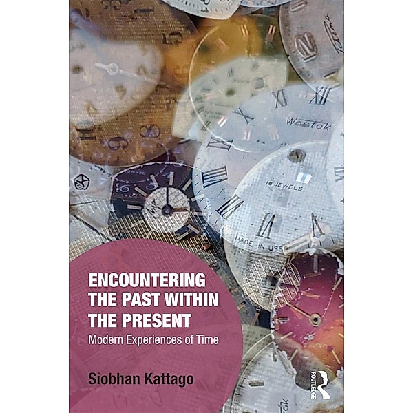 Encountering the Past within the Present, Siobhan Kattago