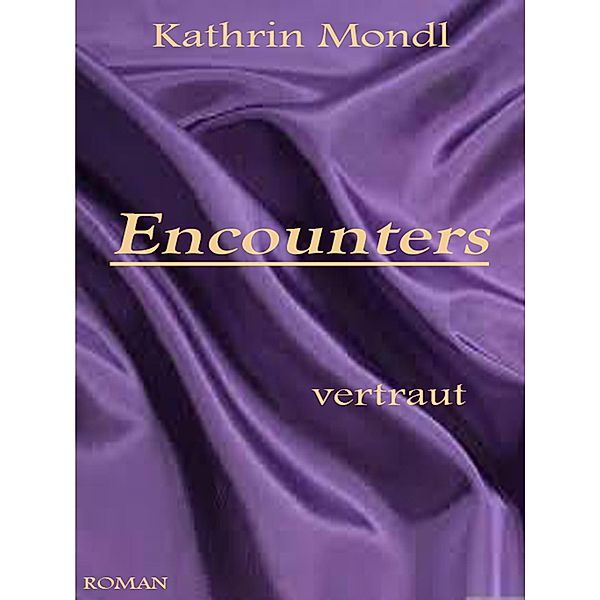 Encounters, Kathrin Mondl