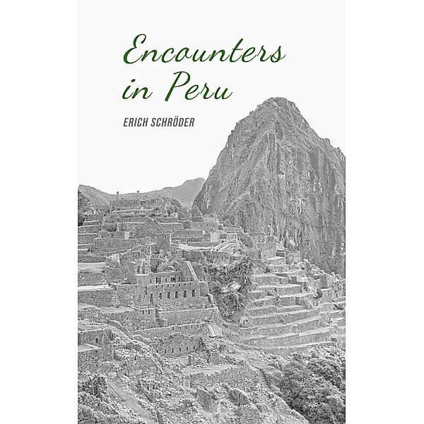 Encounters in Peru, Erich Schröder