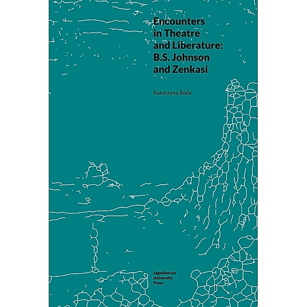 Encounters in Theatre and Liberature / Topographies of (Post)Modernity: Studies in 20th and 21st Century Literature in English, Katarzyna Biela