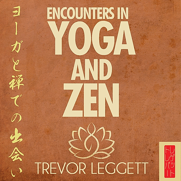 Encounters In Yoga and Zen, Trevor Leggett