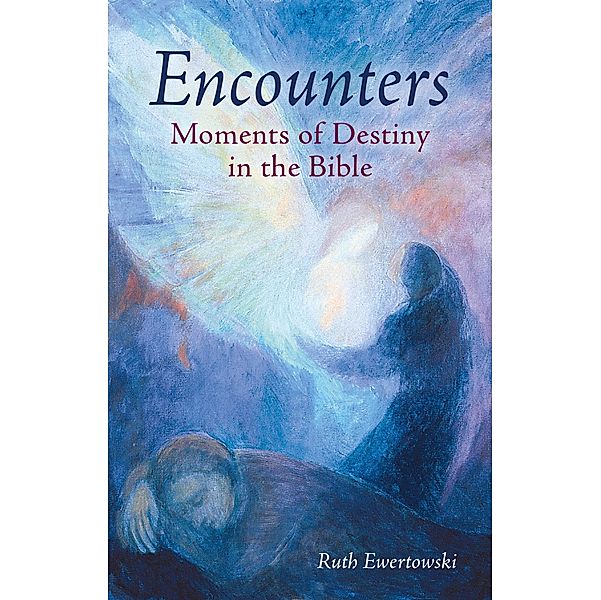 Encounters: Moments of Destiny in the Bible, Ruth Ewertowski