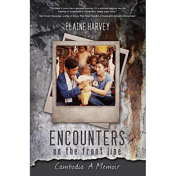 Encounters on the Front Line: Cambodia / Elaine Harvey, Elaine Harvey