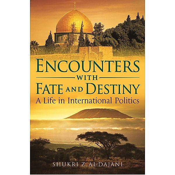 Encounters with Fate and Destiny, Shukri Z. Al-Dajani