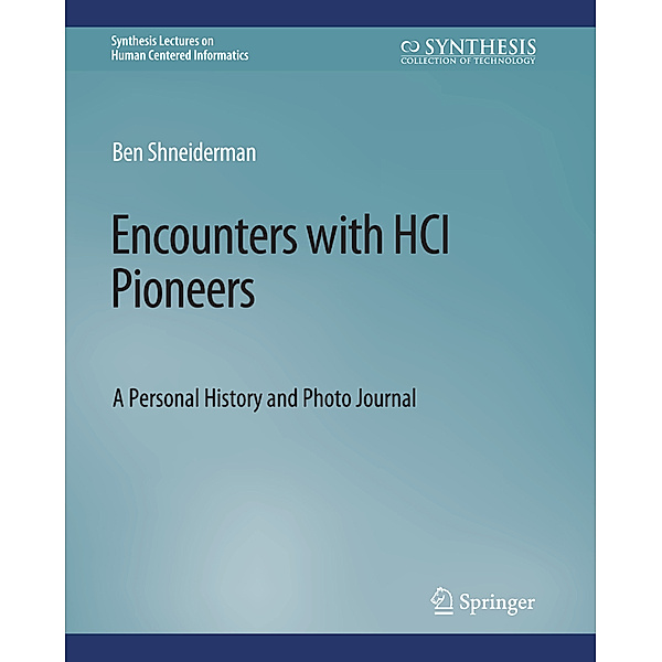Encounters with HCI Pioneers, Ben Shneiderman