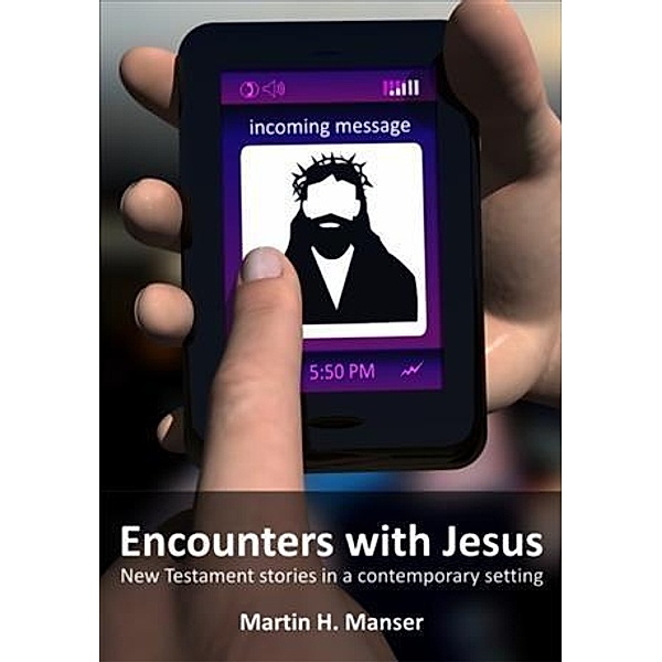 Encounters with Jesus, Martin Manser