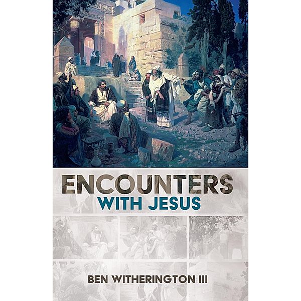 Encounters with Jesus, Ben Iii Witherington