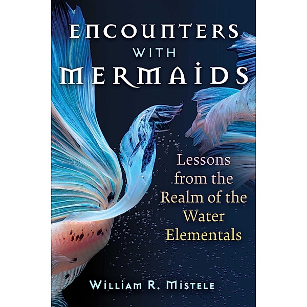 Encounters with Mermaids, William R. Mistele