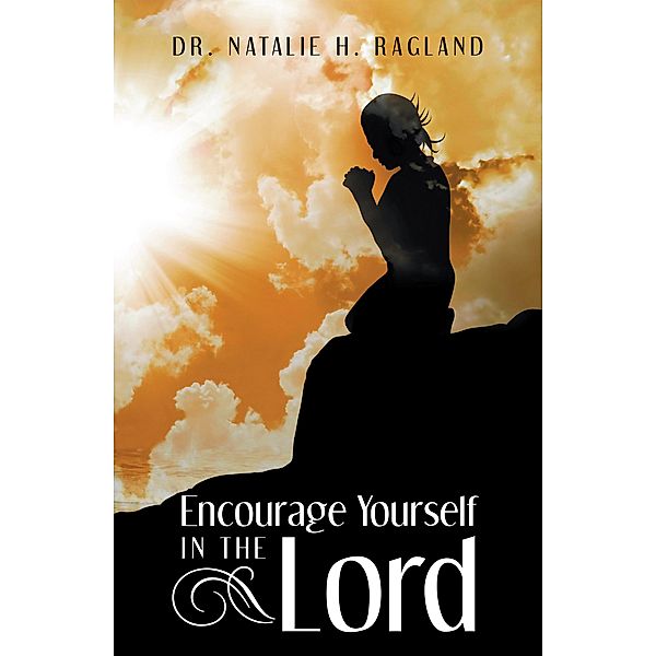 Encourage Yourself in the Lord, Natalie H. Ragland