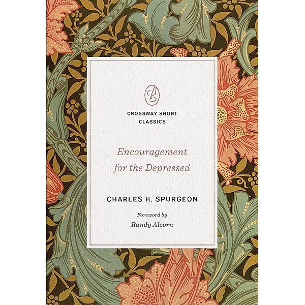 Encouragement for the Depressed / Crossway Short Classics, Charles H. Spurgeon