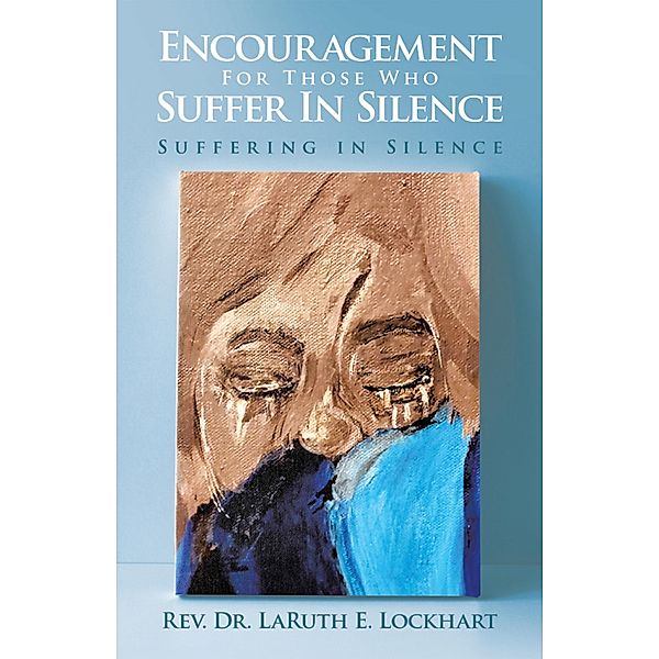 Encouragement For Those Who Suffer In Silence, Rev. LaRuth E. Lockhart