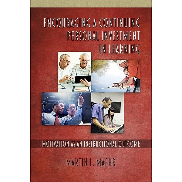 Encouraging a Continuing Personal Investment in Learning, Martin L. Maehr