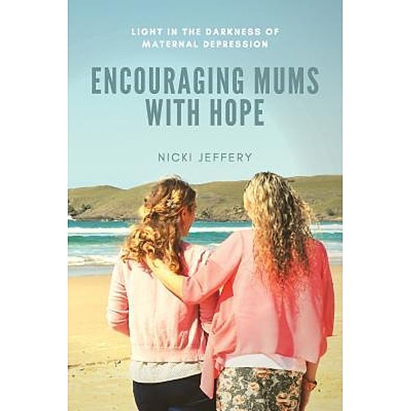 Encouraging Mums With Hope / Breath of Fresh Air Press, Nicki Jeffery