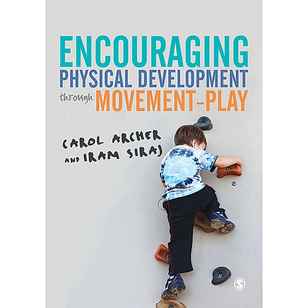 Encouraging Physical Development Through Movement-Play, Iram Siraj, Carol Archer