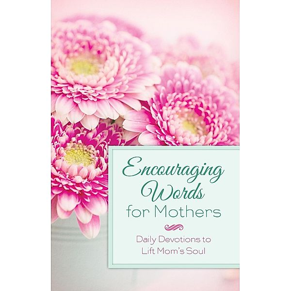 Encouraging Words for Mothers, Michelle Medlock Adams