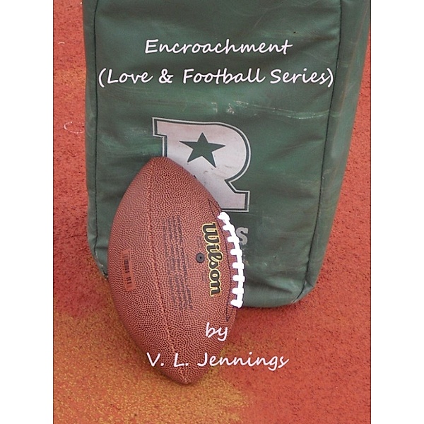 Encroachment (Love & Football Series), V. L. Jennings