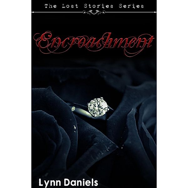 Encroachment (The Lost Stories, #2) / The Lost Stories, Lynn Daniels
