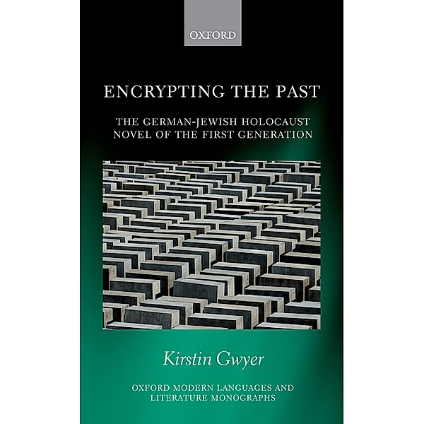 Encrypting the Past / Oxford Modern Languages and Literature Monographs, Kirstin Gwyer