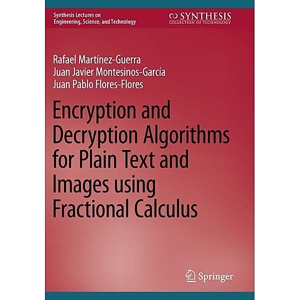 Encryption and Decryption Algorithms for Plain Text and Images using Fractional Calculus, Rafael Martínez-Guerra, Juan Javier Montesinos-García, Juan Pablo Flores-Flores