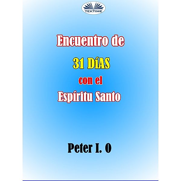 Encuentro De 31 Días Con El Espíritu Santo, Peter I. O