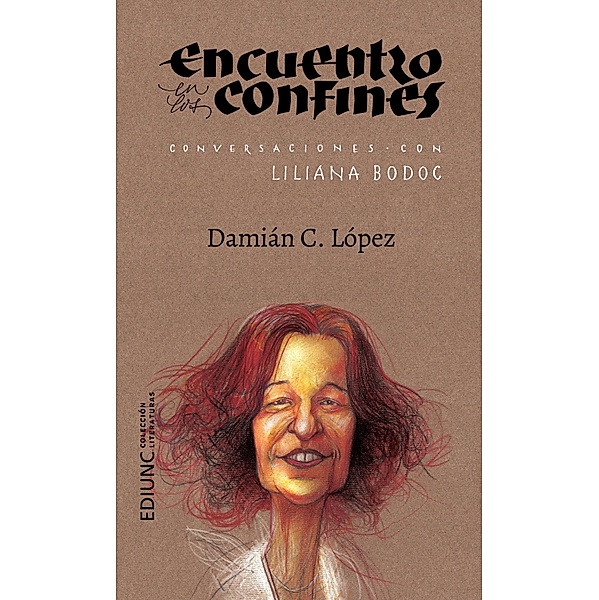 Encuentro en los confines / Literaturas Bd.4, Damián C. López, Liliana Bodoc