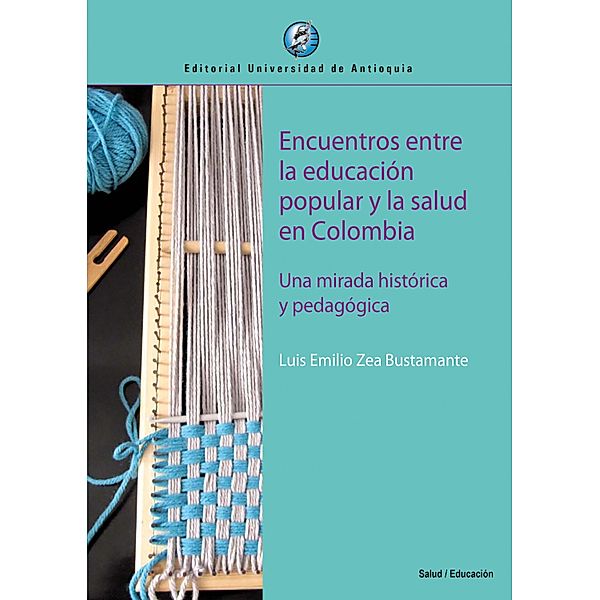 Encuentros entre la educación popular y la salud en Colombia, Luis Emilio Zea Bustamante