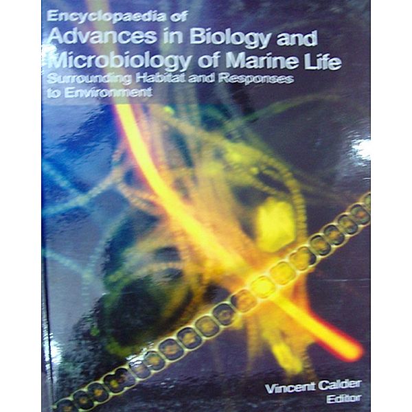 Encyclopaedia Of Advances In Biology And Microbiology Of Marine Life : Surrounding Habitat And Responses To Environment: Recent Discoveries Of Marine World, Vincent Calder