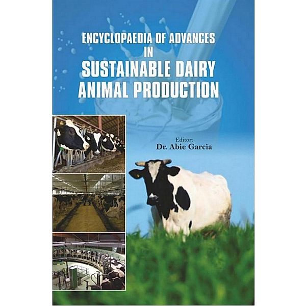 Encyclopaedia Of Advances In Sustainable Dairy Animal Production, Abie Garcia