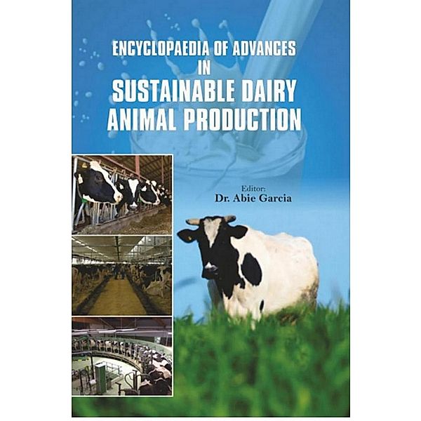 Encyclopaedia Of Advances In Sustainable Dairy Animal Production, Abie Garcia