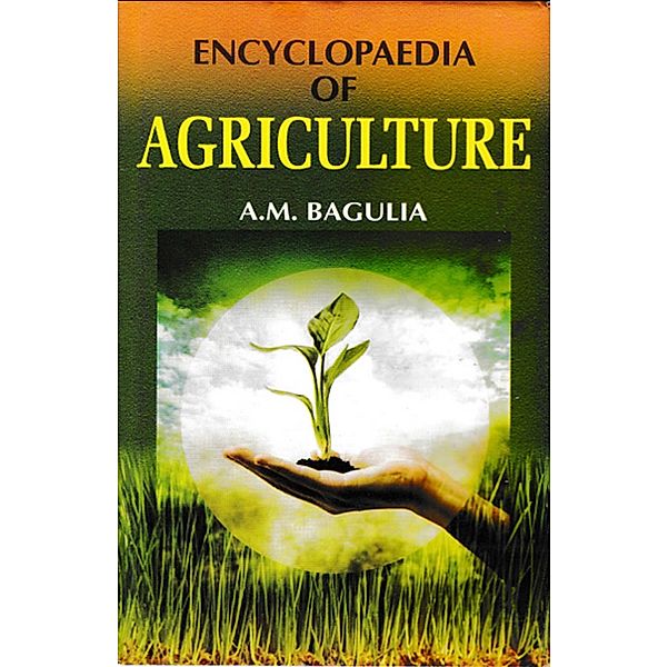 Encyclopaedia Of Agriculture (Agriculture: Soil And Water), A. M. Bagulia