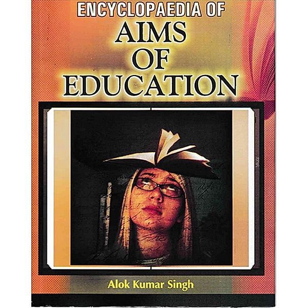 Encyclopaedia Of Aims Of Education, Alok Kumar Singh