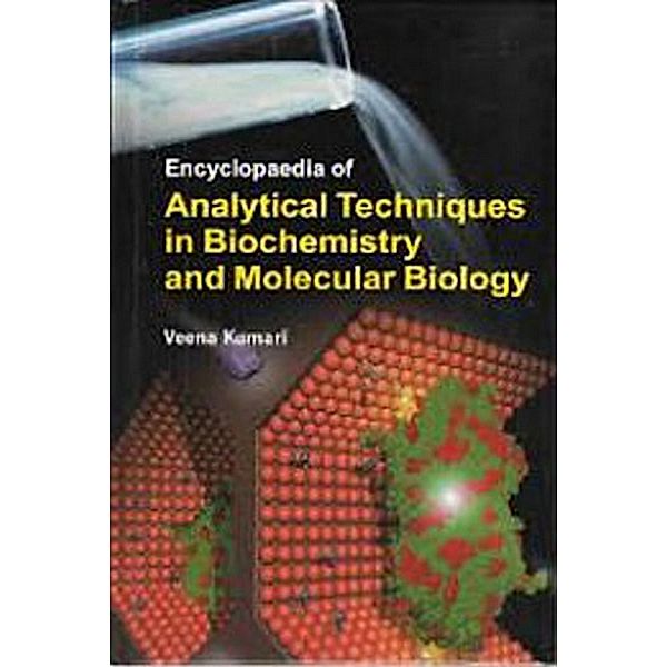 Encyclopaedia Of Analytical Techniques In Biochemistry And Molecular Biology: Advances In Biochemistry, Veena Kumari