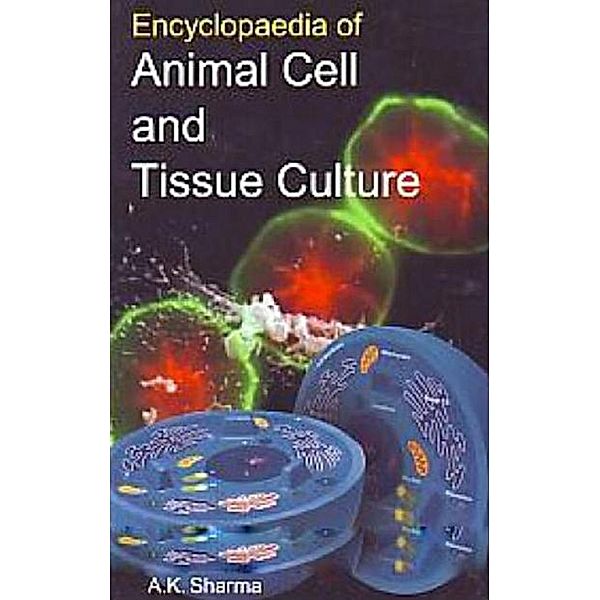 Encyclopaedia Of Animal Cell And Tissue Culture, A. K. Sharma