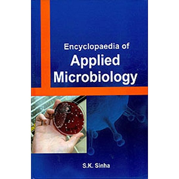 Encyclopaedia Of Applied Microbiology, S. K. Sinha