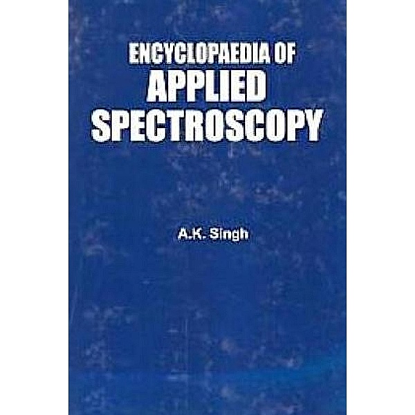 Encyclopaedia Of Applied Spectroscopy, A. K. Singh