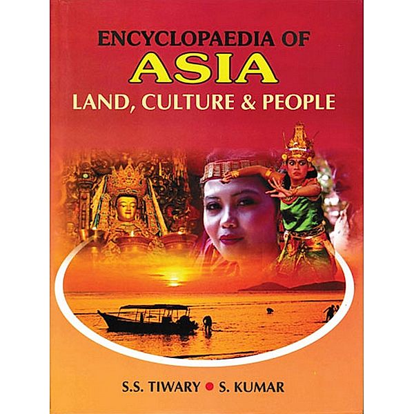 Encyclopaedia of Asia: Land, Culture and People, S. S. Tiwary, S. Kumar