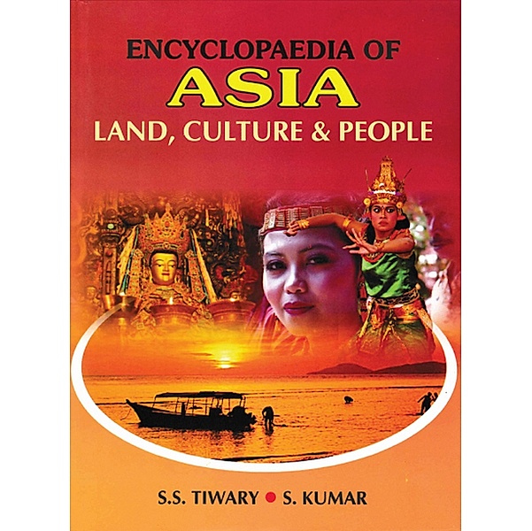 Encyclopaedia Of Asia: Land, Culture And People, S. S. Tiwary, S. Kumar
